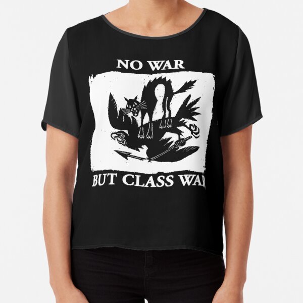 No War But Class War Chiffon Top