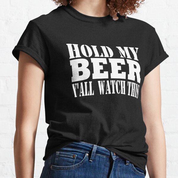 Tenez ma bière, regardez-la - Dire drôle du Sud T-shirt classique