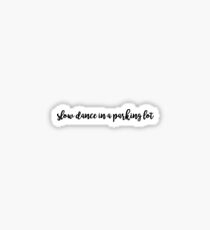 Slow dance in a parking lot Sticker