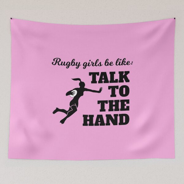 Item preview, Rugby Girls Talk To The Hand Rugby Fan Gift designed and sold by oberdoofus.
