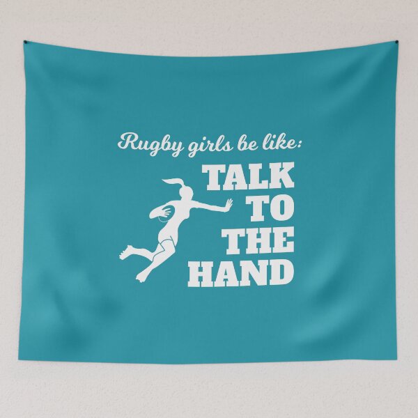 Item preview, Rugby Girls Talk To The Hand Rugby Fan Gift designed and sold by oberdoofus.