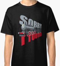 Funny Railfan Sorry I Tooted Steam Engine Fanatic Classic T-Shirt