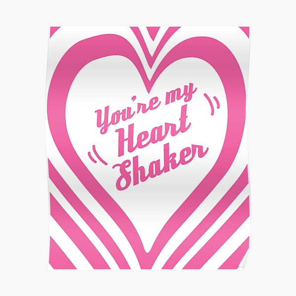 Youre My Heart Shaker Poster By Mschubbybunny Redbubble