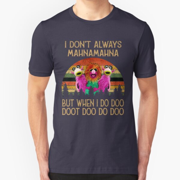 I Don't Always Mahna Mahna Vintage T-Shirt Slim Fit T-Shirt