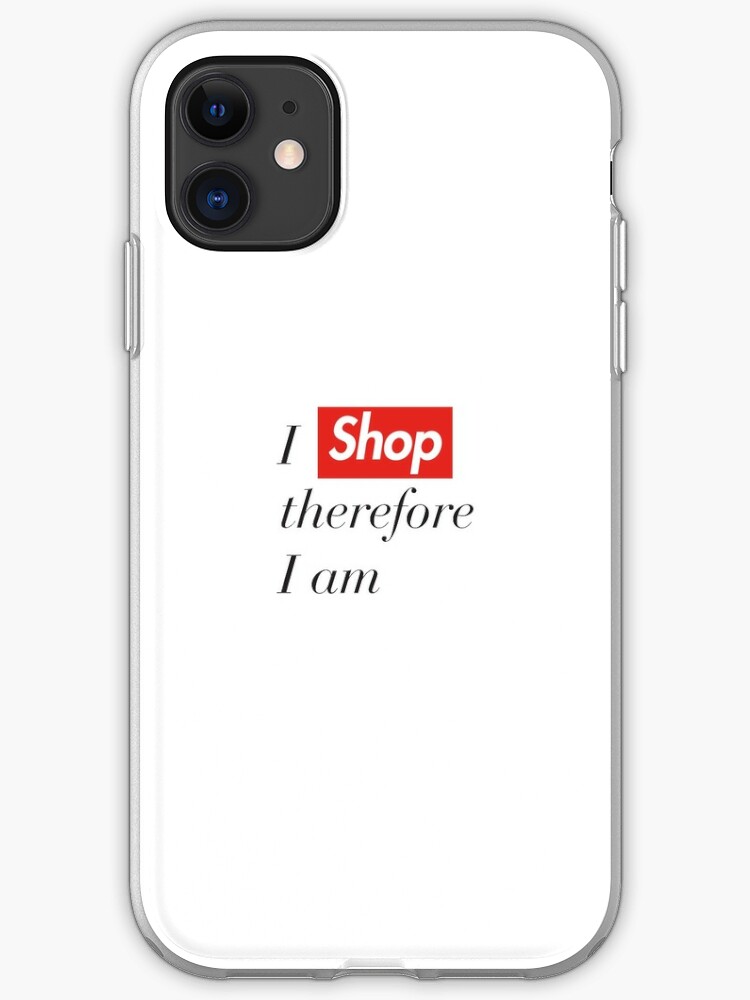 I Shop Therefore I Am Supreme Phone Case And Skin Iphone Case Cover By Fermidesigns Redbubble