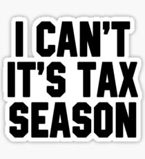I Can't It's Tax Season Sticker