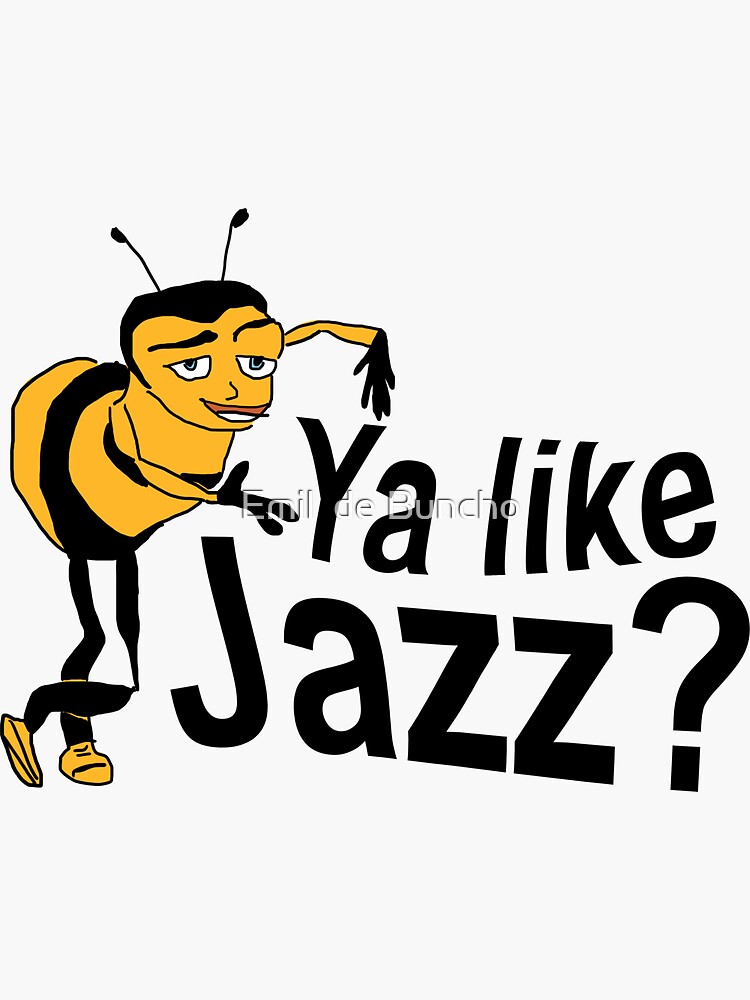"ya like jazz? Bee Movie Meme" Sticker for Sale by binchi | Redbubble