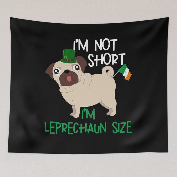 Item preview, St Patrick's Day I'm Not Short. I'm Leprechaun Size Pug designed and sold by Basti09.