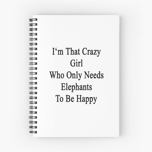 Item preview, I'm That Crazy Girl Who Only Needs Elephants To Be Happy  designed and sold by supernova23.