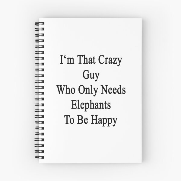 Item preview, I'm That Crazy Guy Who Only Needs Elephants To Be Happy  designed and sold by supernova23.