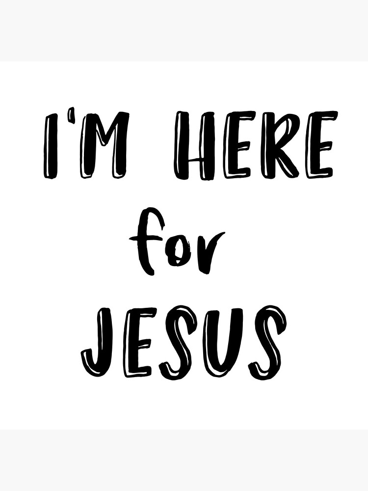 Christian Quote: I'm here for Jesus by motivateme