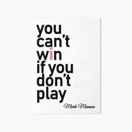 You Can T Win If You Don T Play Art Board Print By Smallprickly Redbubble