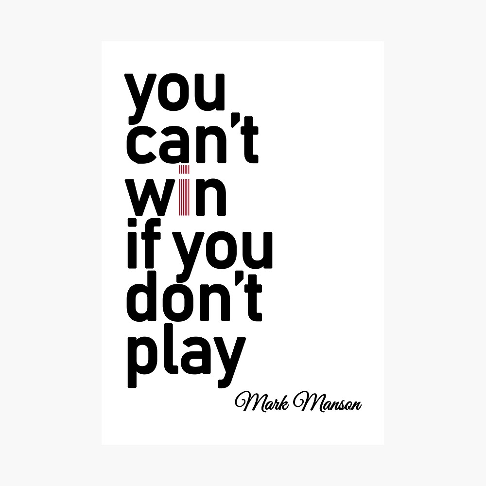 You Can T Win If You Don T Play Poster By Smallprickly Redbubble