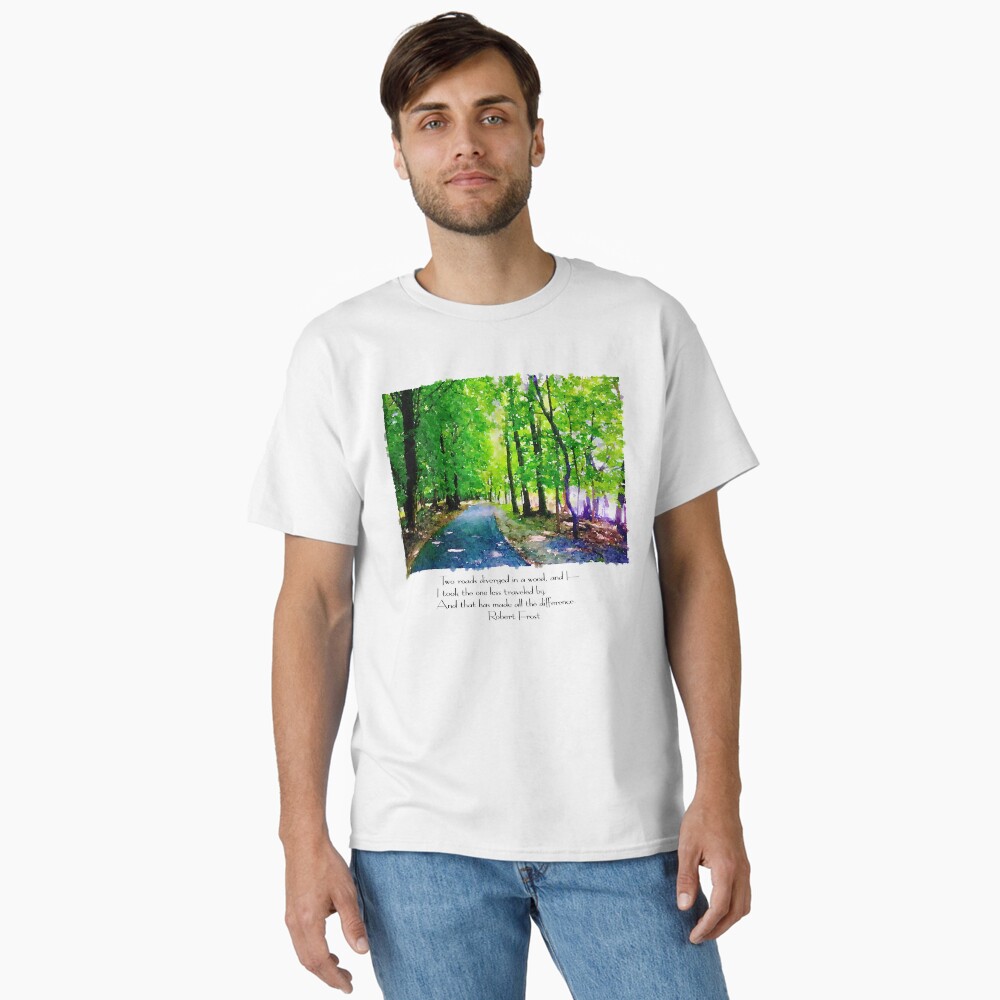 Robert Frost, The Road Not Taken: One Design, On Everything — Classic T-Shirt