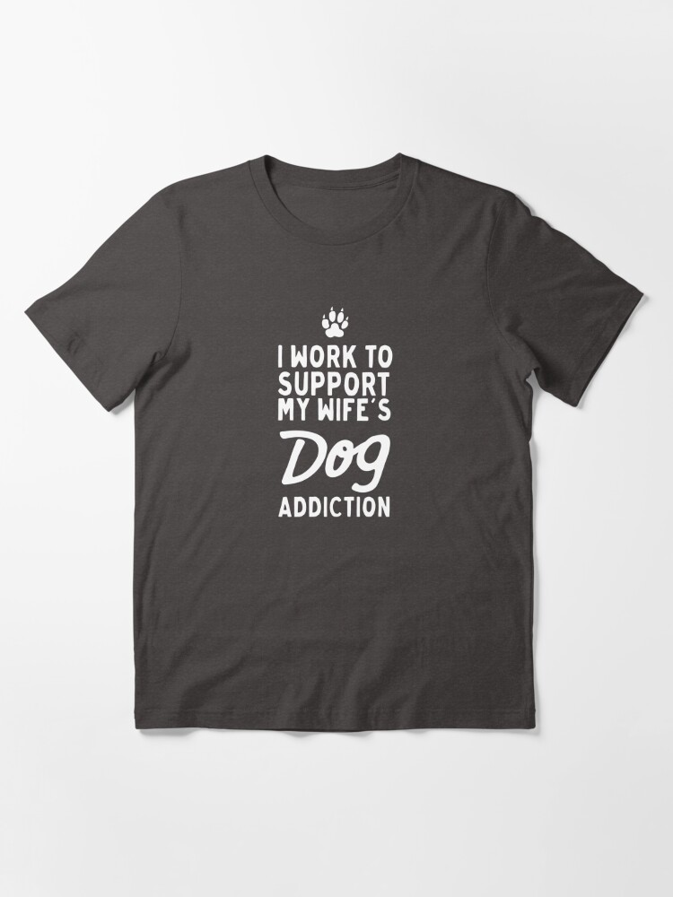 Premium I Work To Support My Dog And Dutch Bros Addiction Shirt