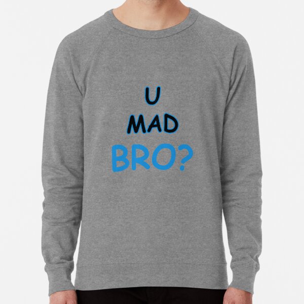 You Mad Sweatshirts Hoodies Redbubble - mad or nah jeans or nah roblox