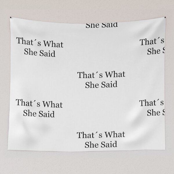 Item preview, THAT'S WHAT SHE SAID designed and sold by JamesandLuis.