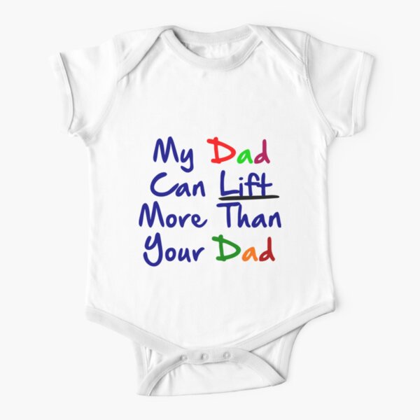 My Dad Can Lift More Than Your Dad! Short Sleeve Baby One-Piece
