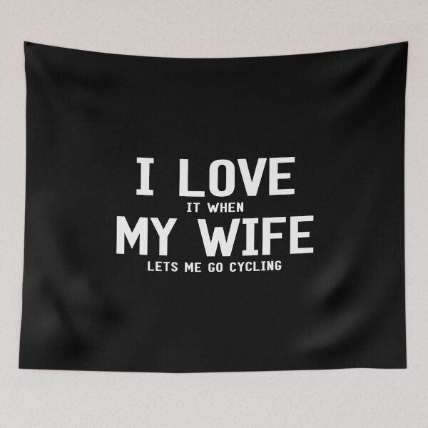 Item preview, I Love It When My Wife Lets Me Go Cycling designed and sold by SmartStyle.