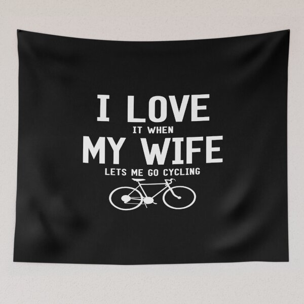 Item preview, I Love It When My Wife Lets Me Go Cycling designed and sold by SmartStyle.