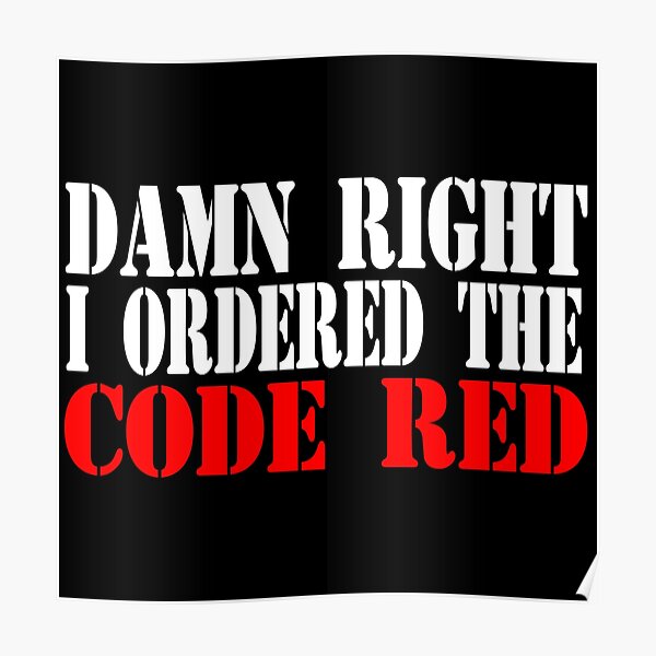 ballade han omfattende Damn Right I Ordered The Code Red" Poster for Sale by everything-shop |  Redbubble