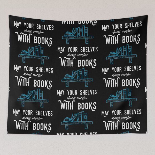 Item preview, May your shelves overflow with books! Bookrebels | Book lovers | Bookworms designed and sold by Bookrebels.