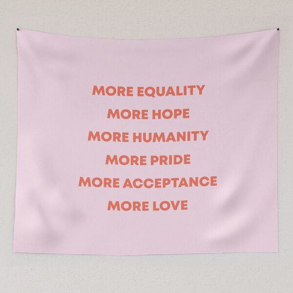 Item preview, More Equality, More Hope, More Humanity, More Pride, More Acceptance, More Love designed and sold by *Jordan Lee*.