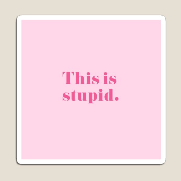 Item preview, This Is Stupid. designed and sold by *Jordan Lee*.