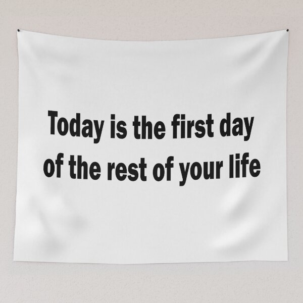 Item preview, Quote: Today is the first day of the rest of your life designed and sold by IvorineXylona.