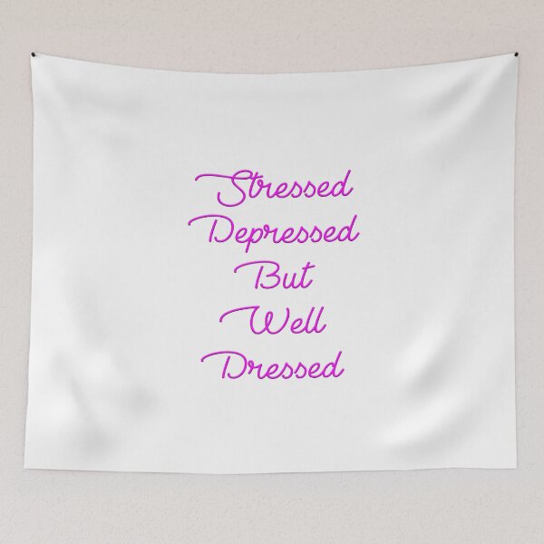 Item preview, Stressed Depressed but Well Dressed designed and sold by Mark5ky.