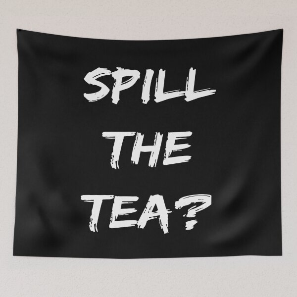 Item preview, Spill The Tea? designed and sold by marosharaf.