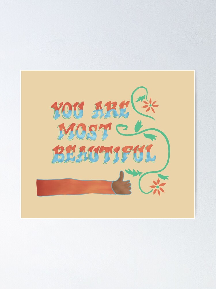 "You Are Most Beautiful " Poster by LovelyLadybug15 Redbubble