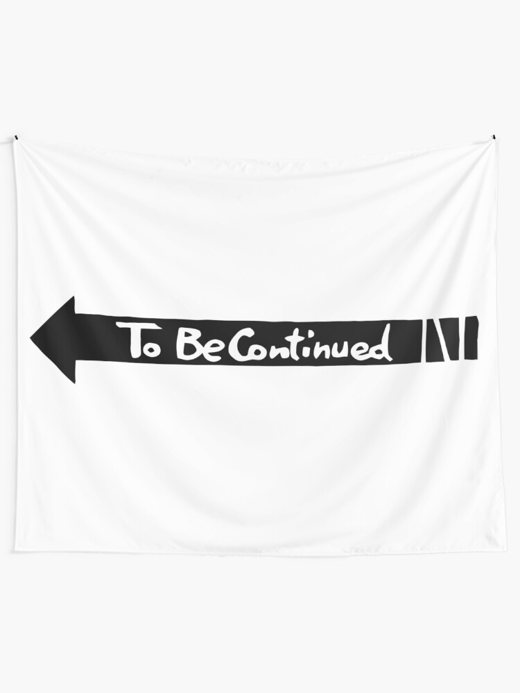 Alternate view of To Be Continued- Black Tapestry
