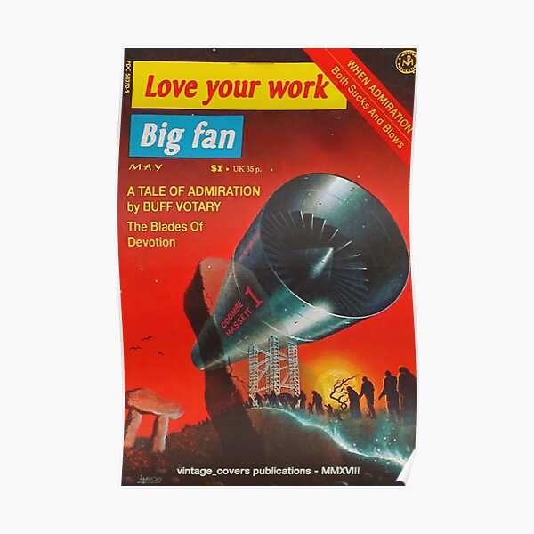Love your work - Big Fan Poster