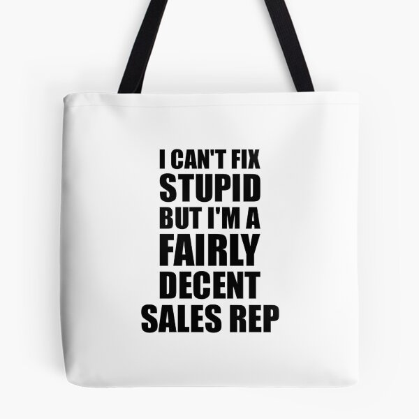 Artikelvorschau, Sales Rep Mug I Can't Fix Stupid Funny Gift Idea for Coworker Fellow Worker Gag Workmate Joke Fairly Decent entworfen und verkauft von FunnyGiftIdeas.