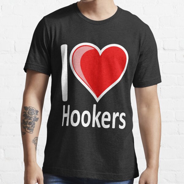 i heart hookers shirt