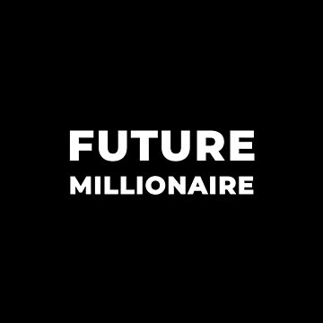 Artwork thumbnail, Future Millionaire by inspire-gifts