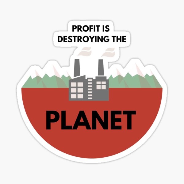 Item preview, Profit is Destroying the Planet designed and sold by ibossuet.