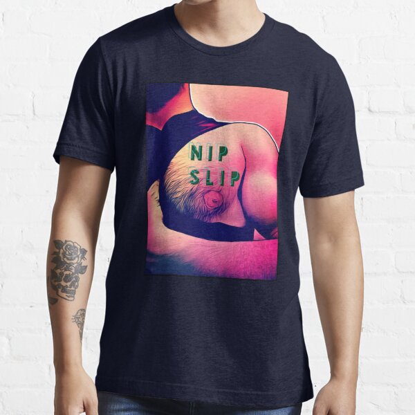 Nip Slip T-Shirts for Sale