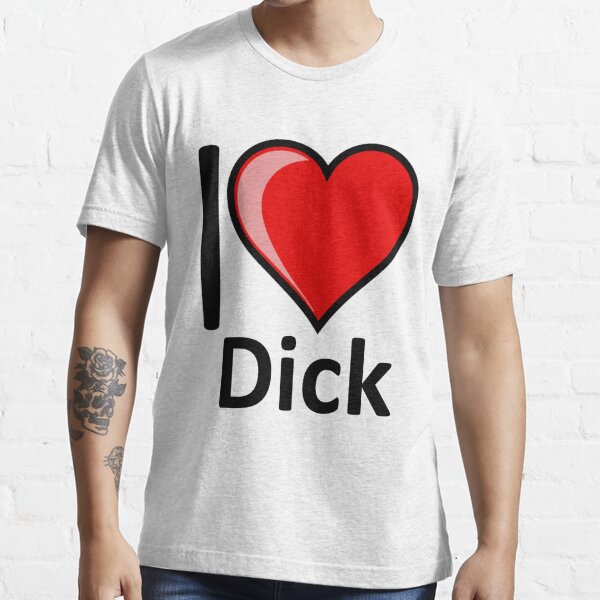 I Love Dick T Shirts Redbubble