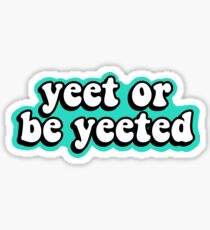 Yeet oder gejagt werden Sticker