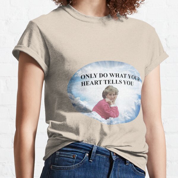 Diana - What Your Heart Says Classic T-Shirt