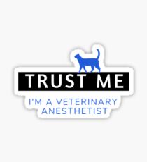 Trust Me, I'm a Veterinary Anesthetist Sticker