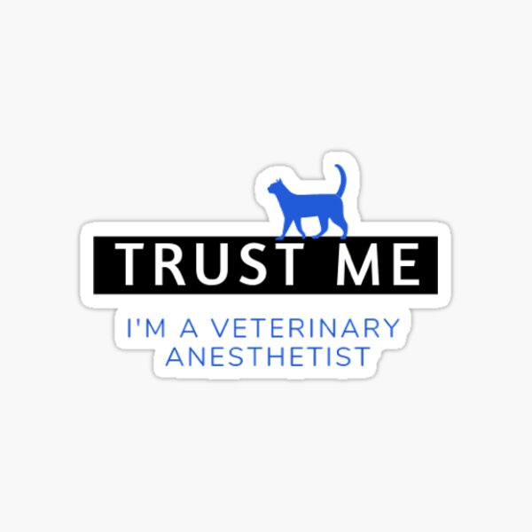 Item preview, Trust Me, I'm a Veterinary Anesthetist designed and sold by kaelynbouse.