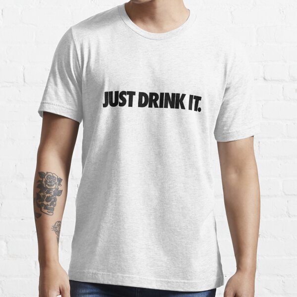 Convención el último Positivo Camiseta «JUST DRINK IT.» de BigPoiasa | Redbubble