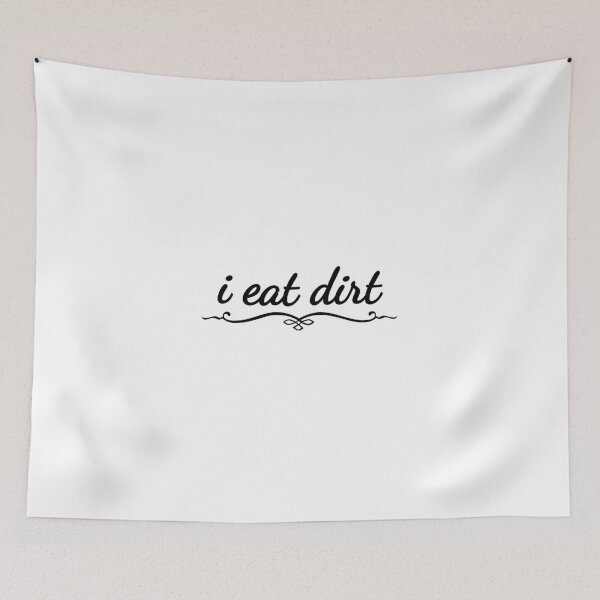 Item preview, i eat dirt designed and sold by virtualheaven.