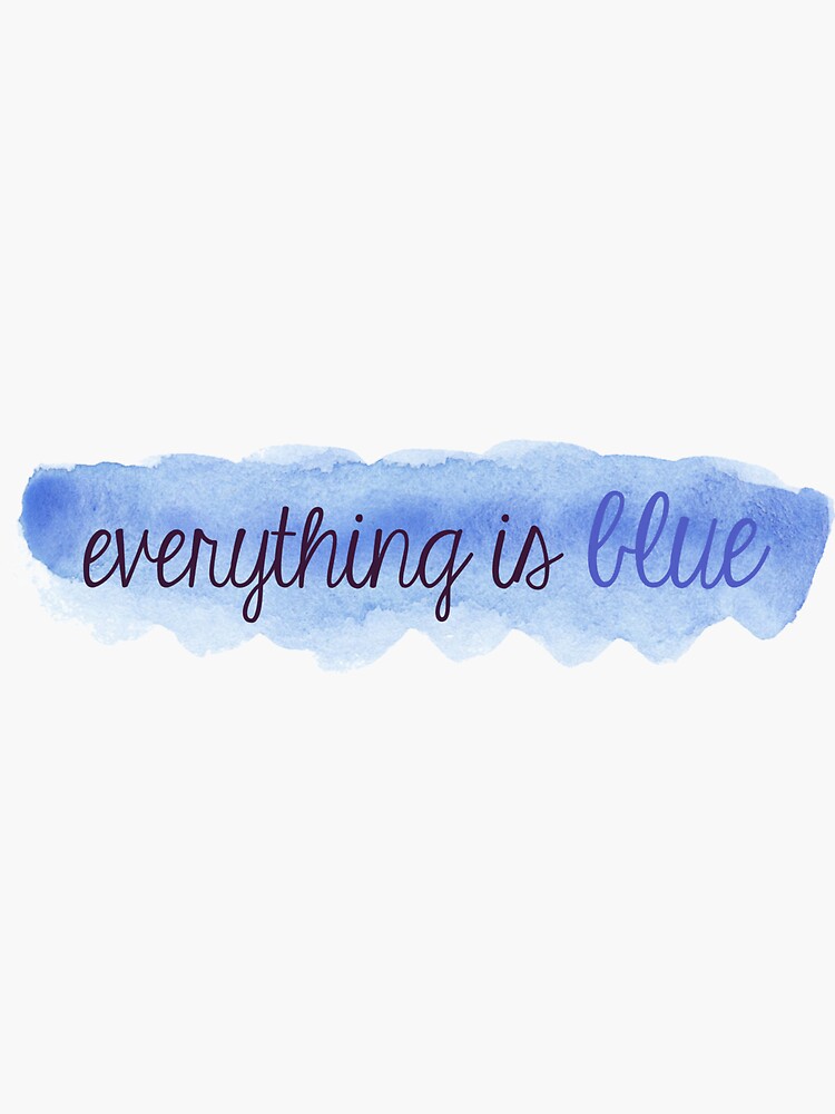 "Everything is blue" Sticker by annakaren1 Redbubble