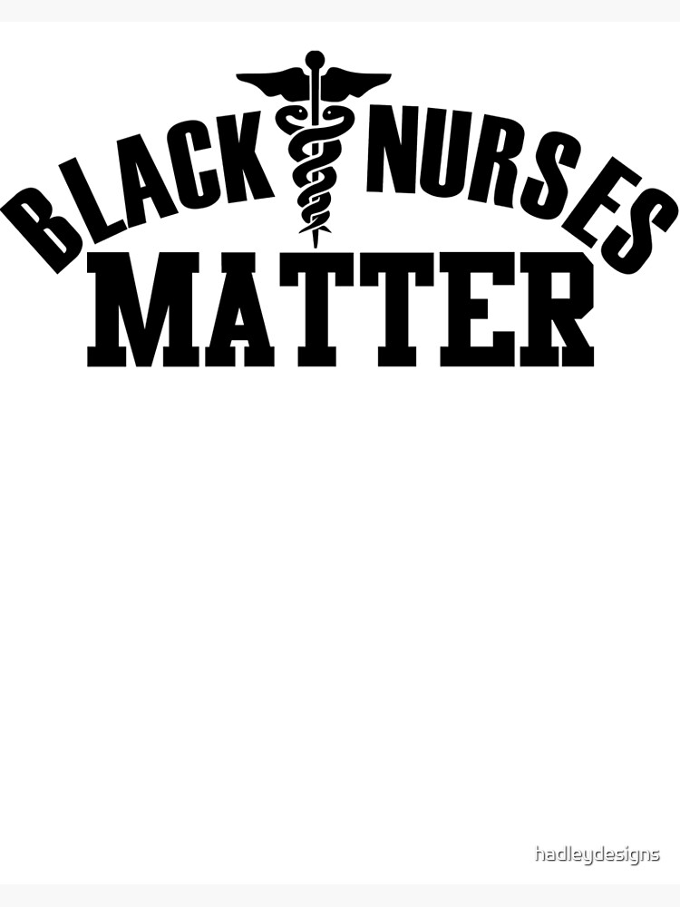 Black hot sale nurses matter