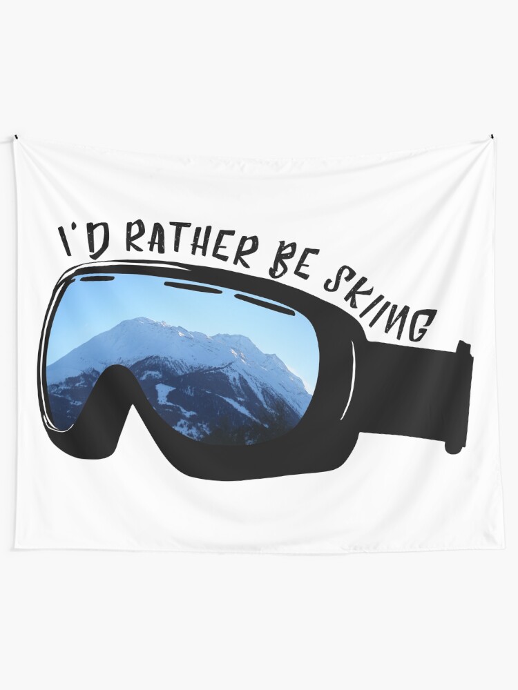 Alternate view of I'd Rather Be Skiing - Goggles Tapestry