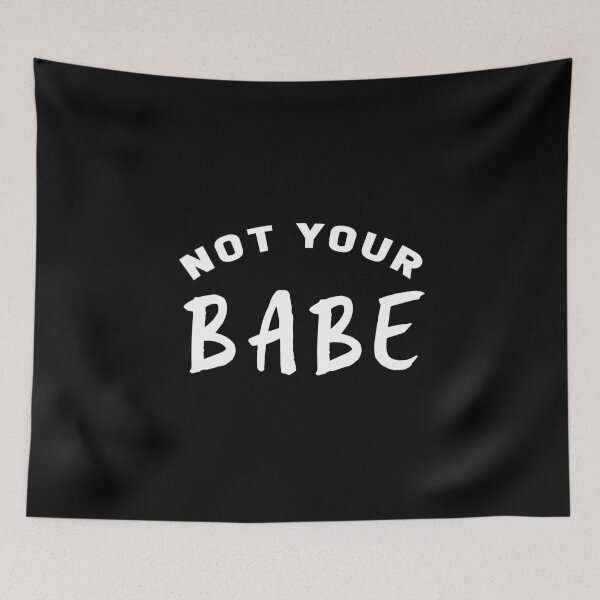 Item preview, Not Your Babe designed and sold by *Jordan Lee*.